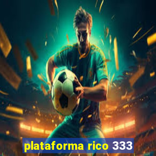 plataforma rico 333